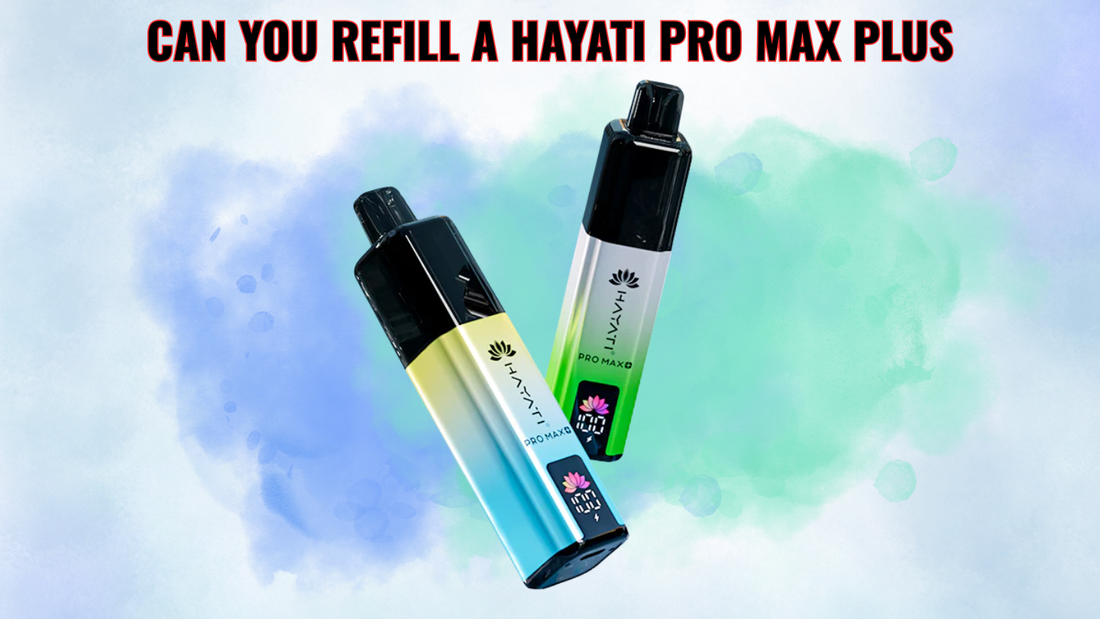 Can You Refill a Hayati Pro Max Plus? The Expert Guide to Safety & Maintenance