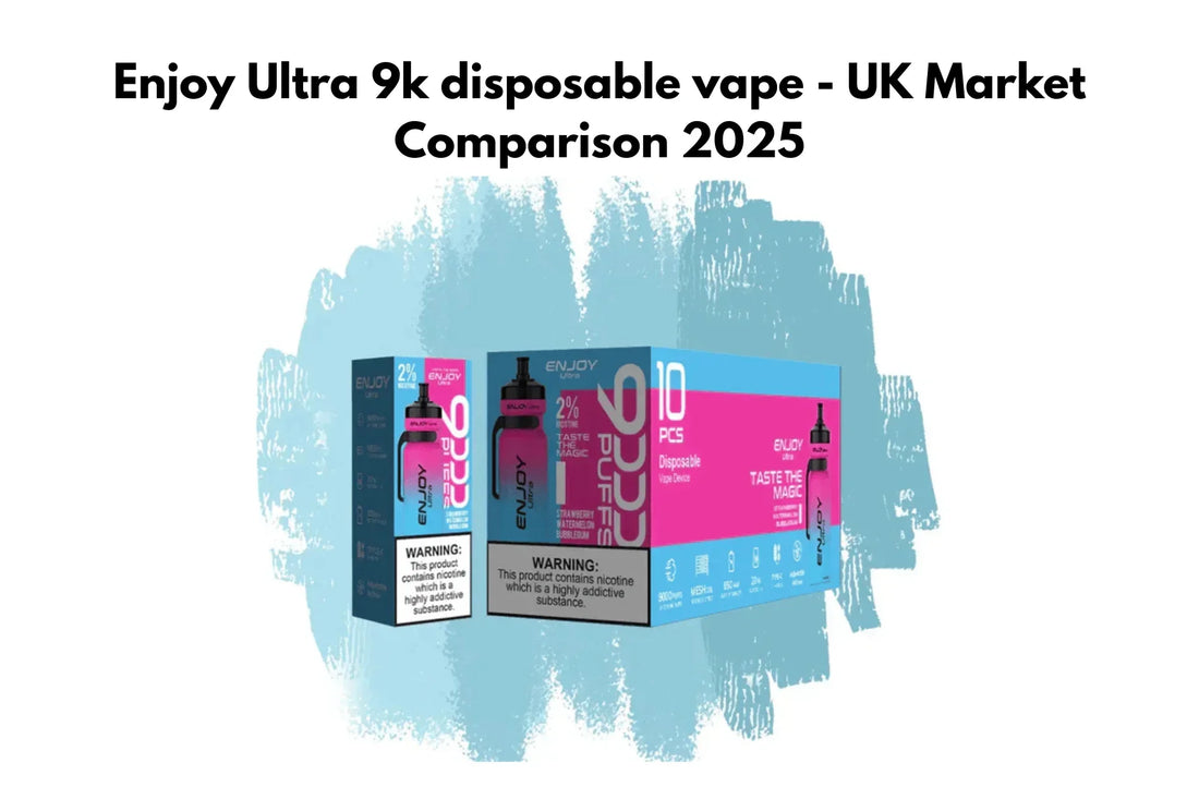 Enjoy Ultra 9k disposable vape - UK Market Comparison 2025