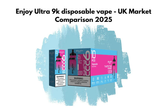 Enjoy Ultra 9k disposable vape - UK Market Comparison 2025