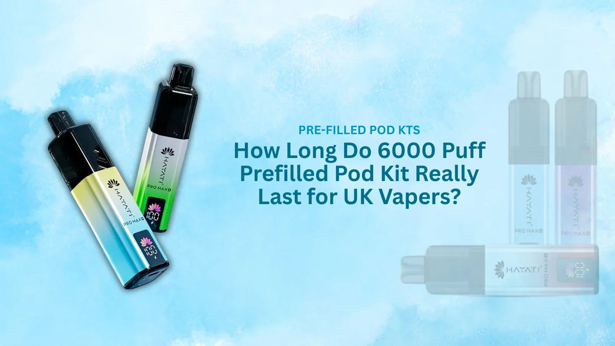 How Long Do 6000-Puff Prefilled Vapes Really Last for UK Vapers?