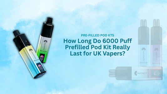 How Long Do 6000-Puff Prefilled Vapes Really Last for UK Vapers?