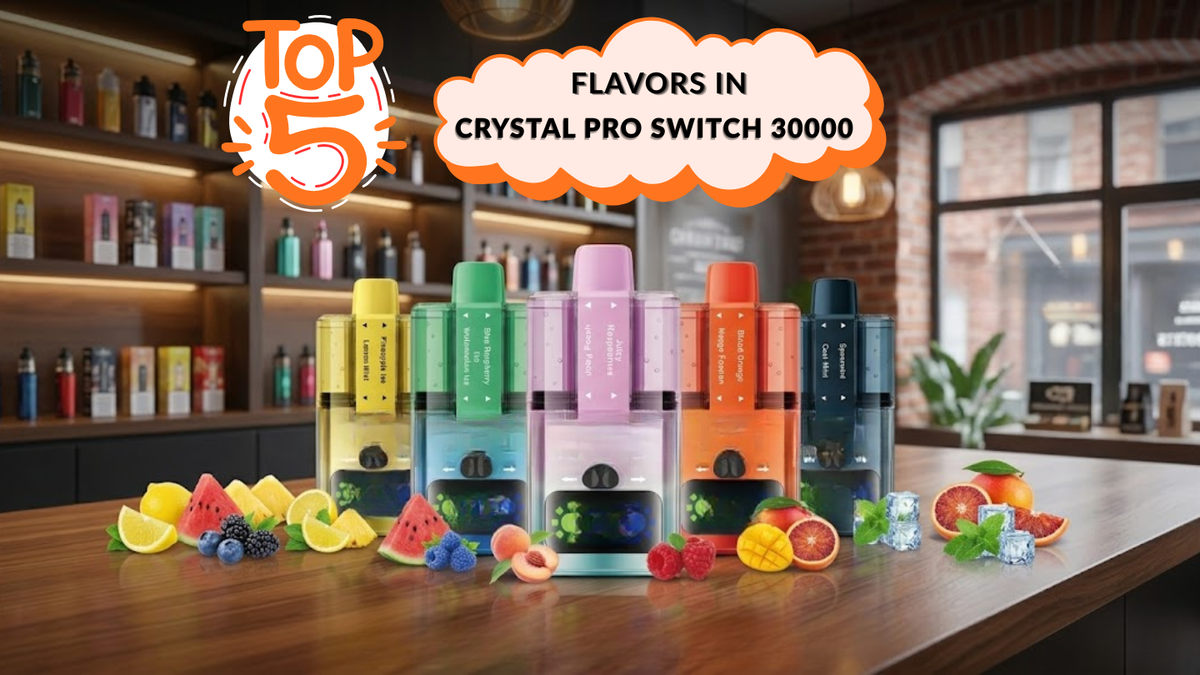 Top 5 Flavors in Crystal Pro Switch 30000