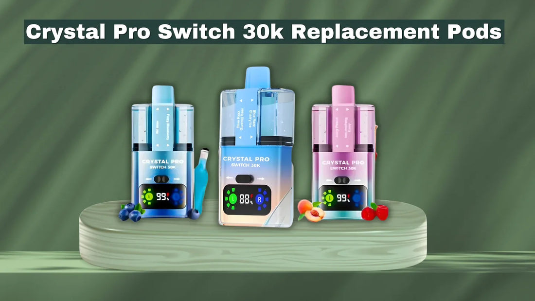 The Ultimate Guide to Crystal Pro Switch 30k Replacement Pods: Setup, Savings, and Dual-Flavour Mastery